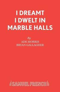 bokomslag I Dreamt I Dwelt in Marble Halls