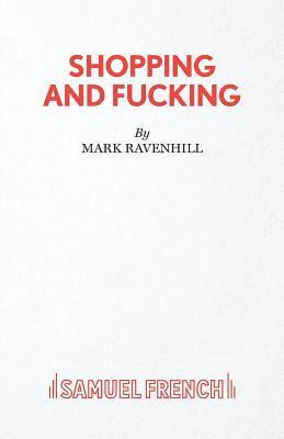 Mark Ravenhill - Shopping and Fucking, Häftad