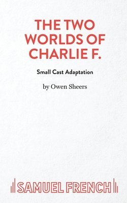 The Two Worlds of Charlie F (Small Cast 1