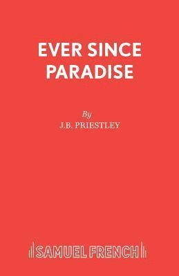 J B Priestley - Ever Since Paradise, Häftad