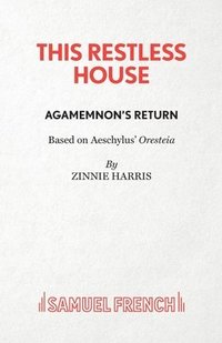 bokomslag This Restless House, Part One: Agamemnon's Return