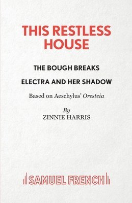 This Restless House, Pts. Two & Three: The Bough Breaks / Electra and Her Shadow