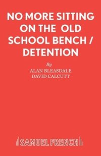 bokomslag No More Sitting On The Old School Bench / Detention