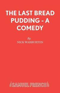 bokomslag The Last Bread Pudding - A Comedy
