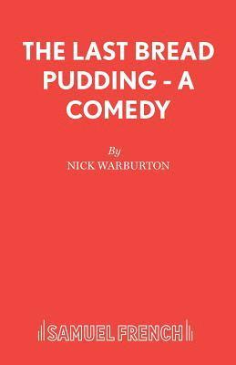bokomslag The Last Bread Pudding - A Comedy