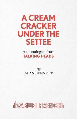 Alan Bennett - Cream Cracker Under the Settee, Häftad