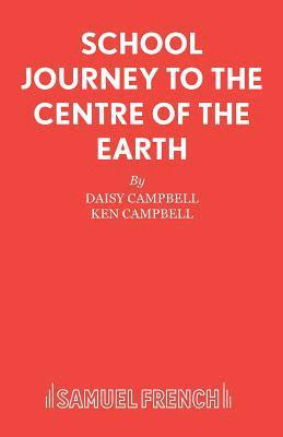Daisy Campbell, Ken Campbell - School Journey to the Centre of the Earth, Häftad