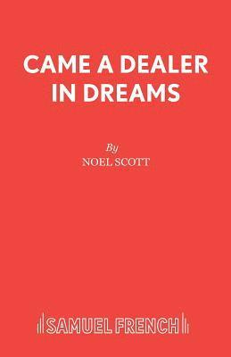 Noel Scott - Came a Dealer in Dreams, Häftad