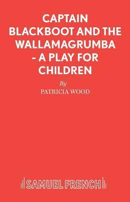 Patricia Wood - Captain Blackboot and the Wallamagrumba, Häftad