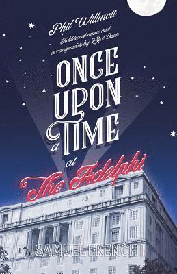 Phil Willmott, Elliot Davis - Once Upon a Time at the Adelphi, Häftad