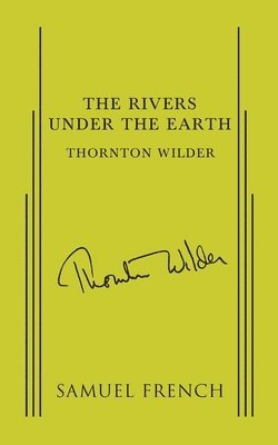 Thornton Wilder - Rivers Under the Earth, Häftad