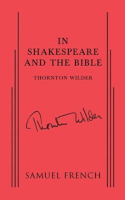 Thornton Wilder - In Shakespeare and the Bible, Häftad