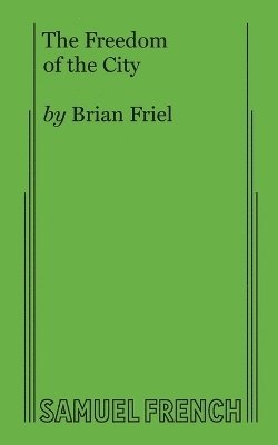 Brian Friel - Freedom of the City, Häftad