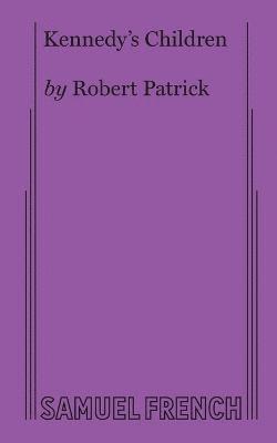 Robert Patrick - Kennedy's Children, Häftad