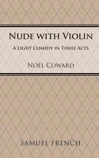 Noel Coward, Noël Coward, Noël - Nude with Violin, Häftad