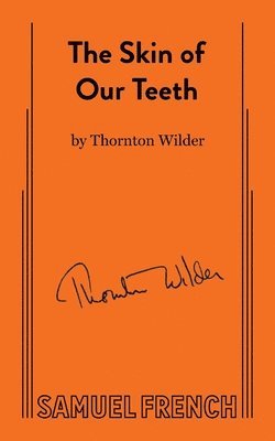 Thornton Wilder - Skin of Our Teeth, Häftad