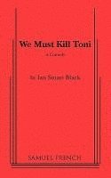bokomslag We Must Kill Toni