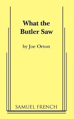 Joe Orton - What the Butler Saw, Häftad