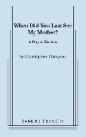 Christopher Hampton - When Did You Last See My Mother?, Häftad
