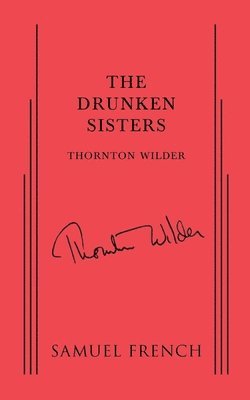 Thornton Wilder - Drunken Sisters, Häftad