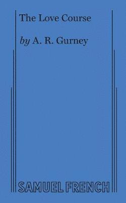 A.R. Gurney, A. R. Gurney, A R Gurney - Love Course, Häftad