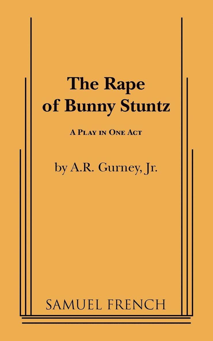A.R. Gurney, Jr. A. R. Gurney, A. R. Gurney, Jr A R Gurney, A R Gurney, Jr A R Gurney - Rape of Bunny Stuntz, Häftad
