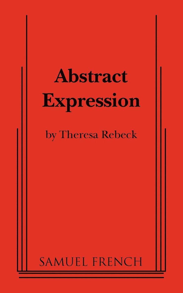 William Luce, Theresa Rebeck, Theresa (Plywright USA) Rebeck - Abstract Expression, Häftad