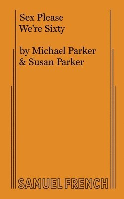 Michael Parker, Susan Parker - Sex Please We're Sixty, Häftad