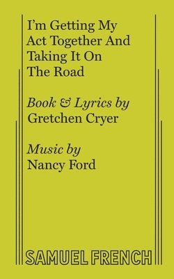 Gretchen Cryer, Nancy Ford - I'm Getting My Act Together and Taking It on the Road, Häftad