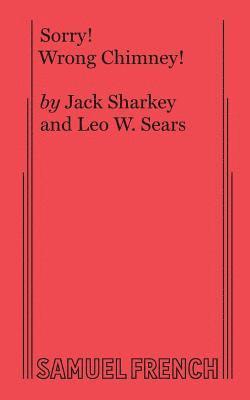 Jack Sharkey, Leo W. Sears, Leo W Sears - Sorry! Wrong Chimney!, Häftad