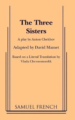 Anton Pavlovich Chekhov, Anton Pavlovich Chekhov, David Mamet, Professor Mamet, David - Three Sisters, Häftad
