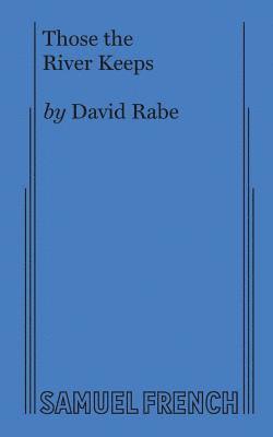 David Rabe - Those the River Keeps, Häftad