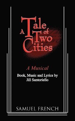 Jill Santoriello - Tale of Two Citites - A Musical, Häftad