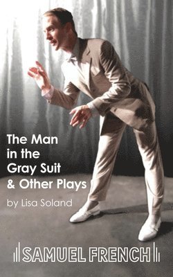 Lisa Soland - Man in the Gray Suit and Other Short Plays, Häftad