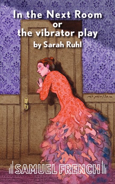 Sarah Ruhl - In the Next Room or the Vibrator Play, Häftad