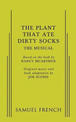 Plant That Ate Dirty Socks, The: The Musical 1