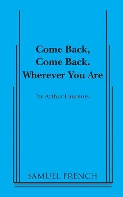 Arthur Laurents - Come Back, Come Back, Wherever You Are, Häftad