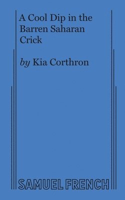 Kia Corthron - Cool Dip in the Barren Saharan Crick, Häftad