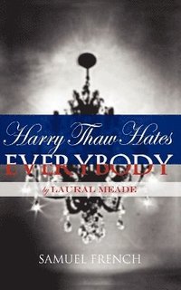 bokomslag Harry Thaw Hates Everybody