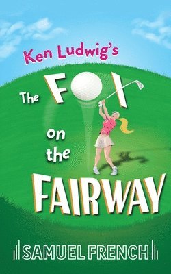 Ken Ludwig - Ken Ludwig's The Fox on the Fairway, Häftad