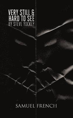 Very Still & Hard to See