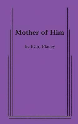 Evan Placey - Mother of Him, Häftad