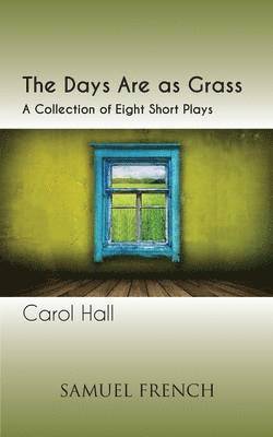 Carol Hall, Carol Bsc(hons) PhD Dipnursing(lon Hall, Carol Bsc(hons) Dipnursing(lon Hall - Days Are as Grass, Häftad