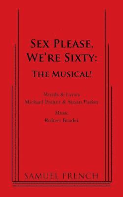 Michael Parker, Susan Parker - Sex Please, We're Sixty - The Musical, Häftad