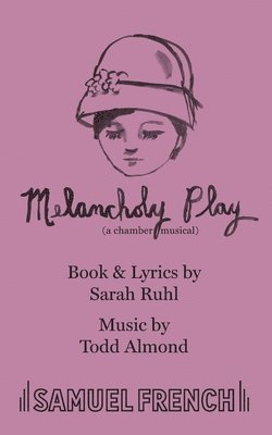 Sarah Ruhl, Todd Almond - Melancholy Play: a chamber musical, Häftad