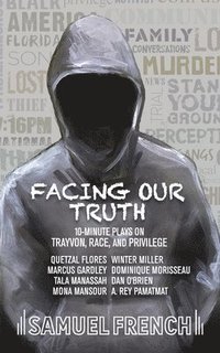 bokomslag Facing Our Truth: Short Plays on Trayvon, Race, and Privilege