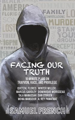 Dominique Morisseau, A Rey Pamatmat, Winter Miller - Facing Our Truth: Short Plays on Trayvon, Race, and Privilege, Häftad