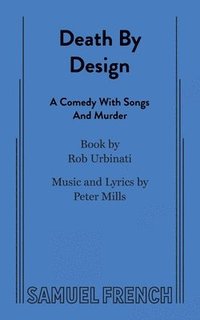 bokomslag Death by Design: A Comedy with Songs and Murder