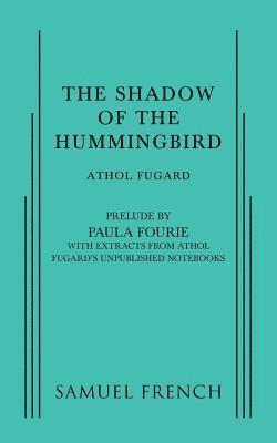 Athol Fugard, Paula Fourie - Shadow of the Hummingbird, Häftad