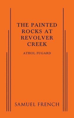 Athol Fugard - Painted Rocks at Revolver Creek, Häftad